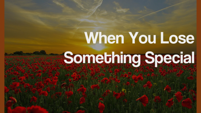 when you lose soething special