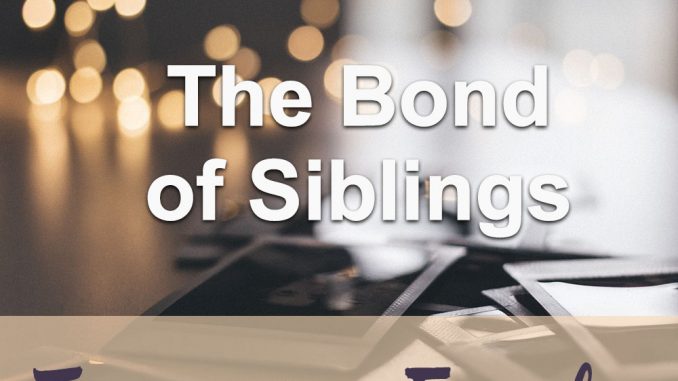 The Teachings Of God : The Bonds Of Siblings The Teachings Of God : The Bonds Of Siblings